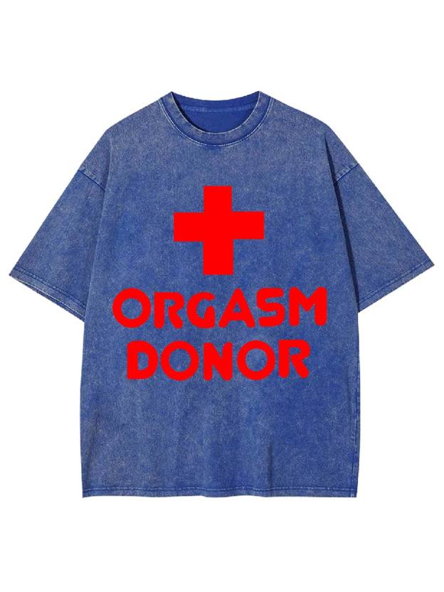 Orgasm Donor Washed Tshirt