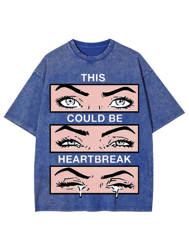 THIS COULD BE HEARYBREAK WASHED TSHIRT