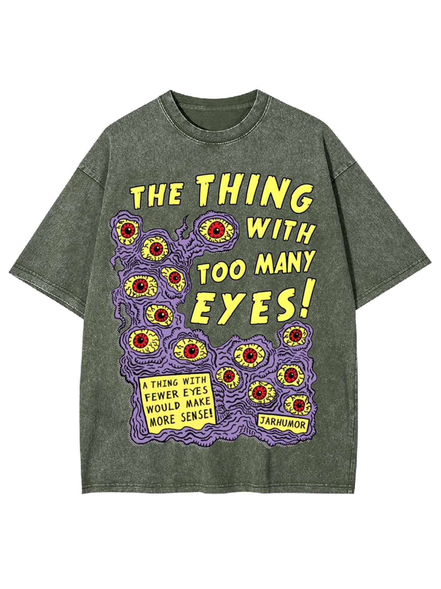 The Thing With Too Many Eyes! Washed Tshirt