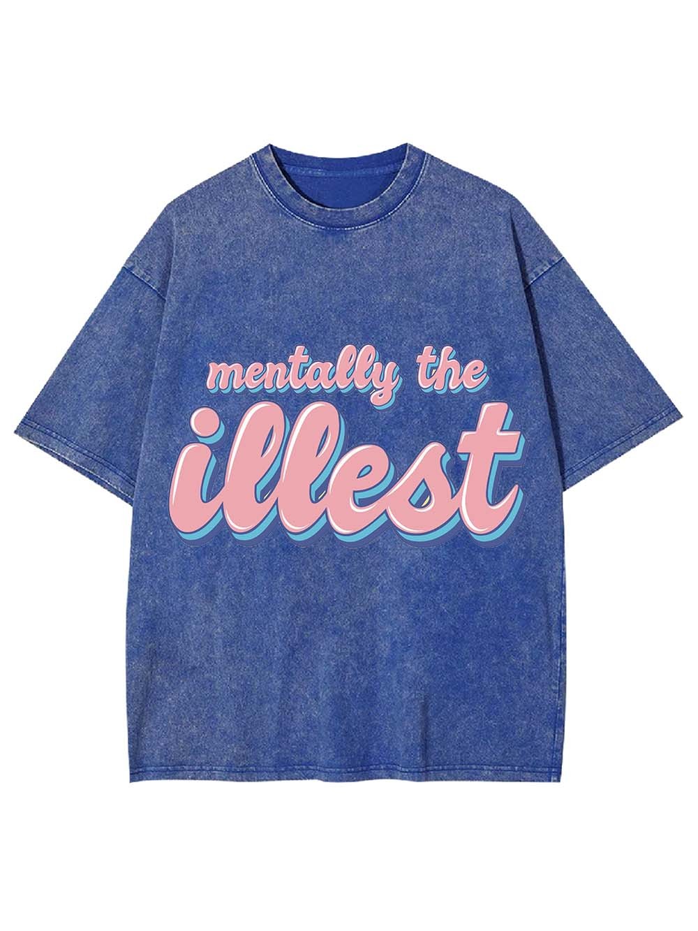 MENTALLY THE ILLEST WASHED TSHIRT