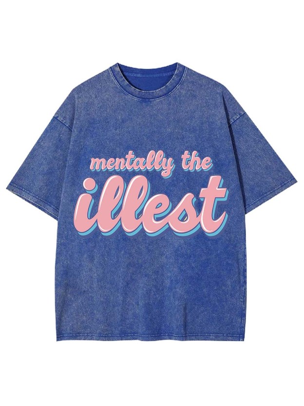 MENTALLY THE ILLEST WASHED TSHIRT