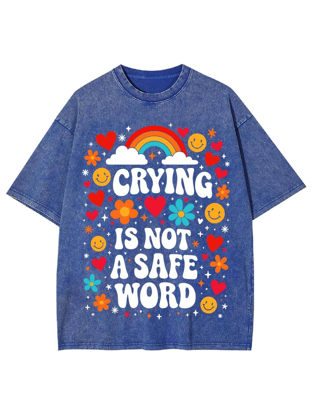 Crying Is Not A Safe Word Washed Tshirt