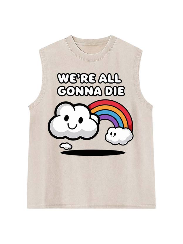 We're All Gonna Die Washed Tank Top