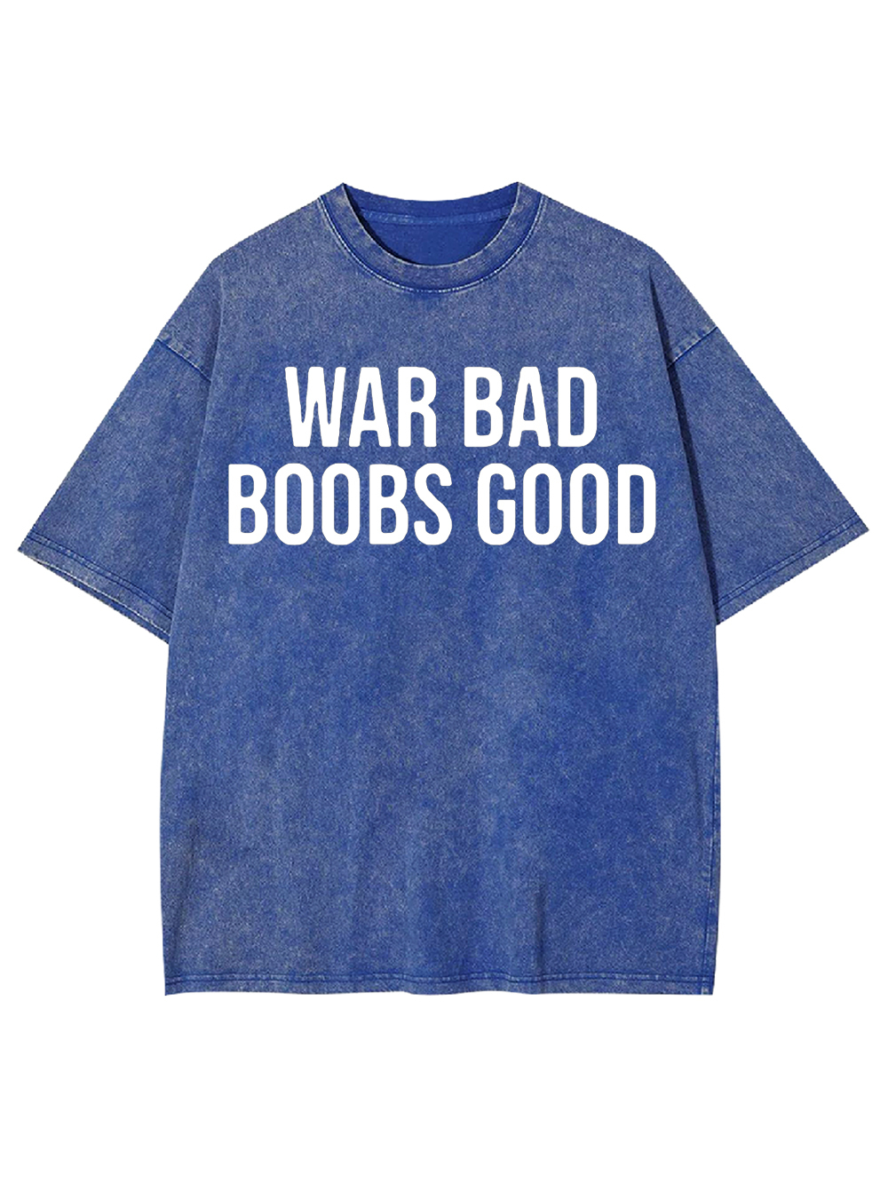 War Bad, Boobs Good Washed Tshirt