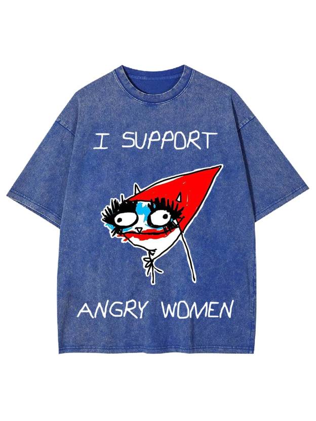 I Support Angry Women Washed Tshirt