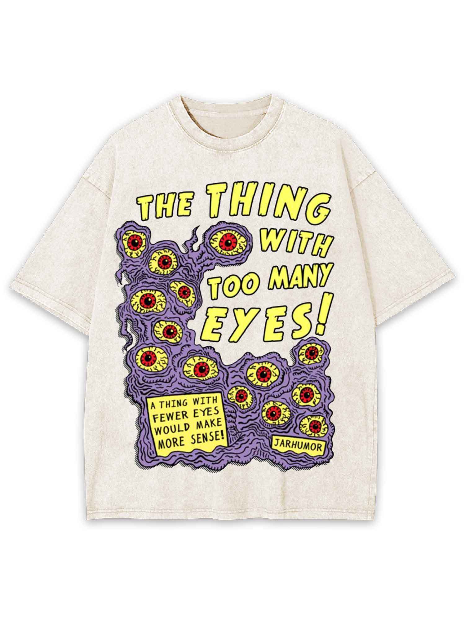 The Thing With Too Many Eyes! Washed Tshirt