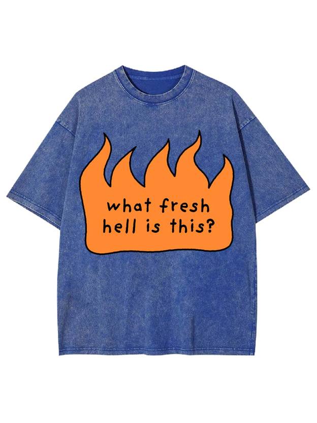What Fresh Hell Is This? Washed Tshirt