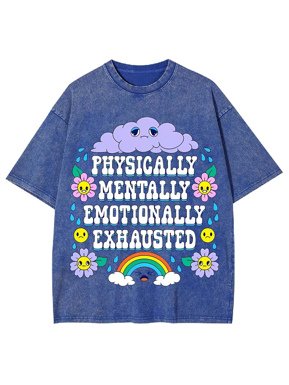 PHYSICALLY MENTALLY EMOTIONALLY EXHAUSTER WASHED TSHIRT