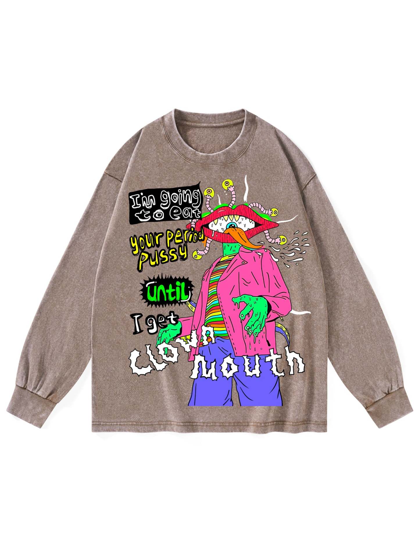 I'm Going To Eat Your Period Pussy Until I Get Clown Mouth Washed Long-Sleeve Tshirt-ClassyOutlaw