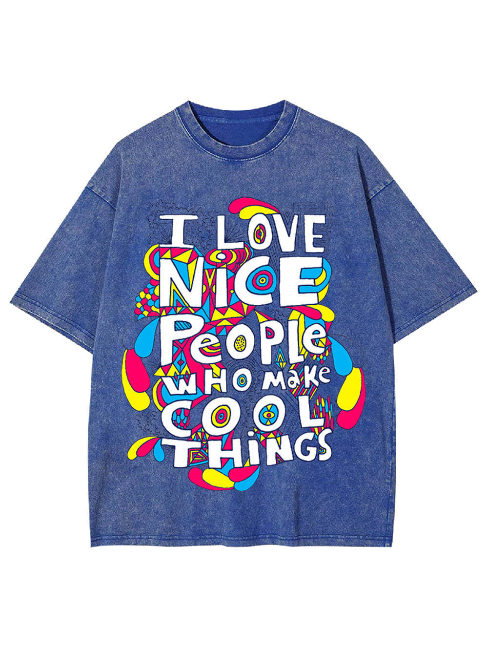 I Love Nice People Who Make Cool Things Washed Tshirt