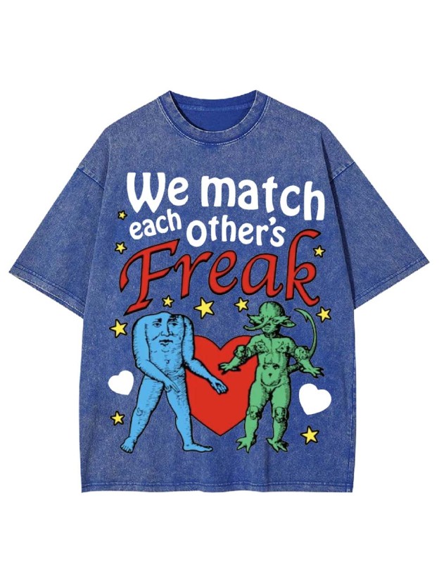 We Match Each Other's Freak Washed Tshirt