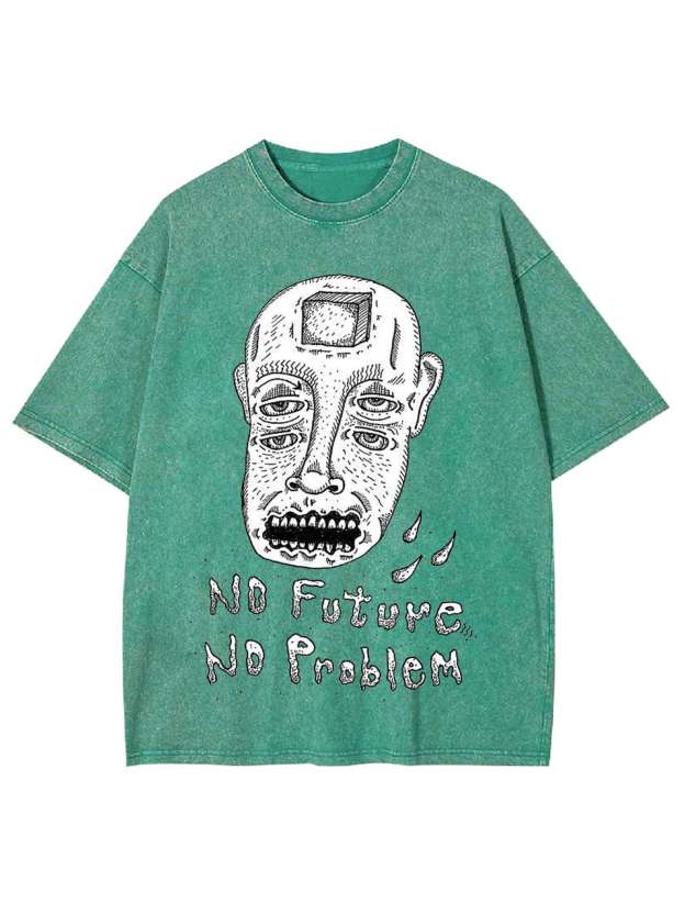 No Future No Probliem Washed Tshirt