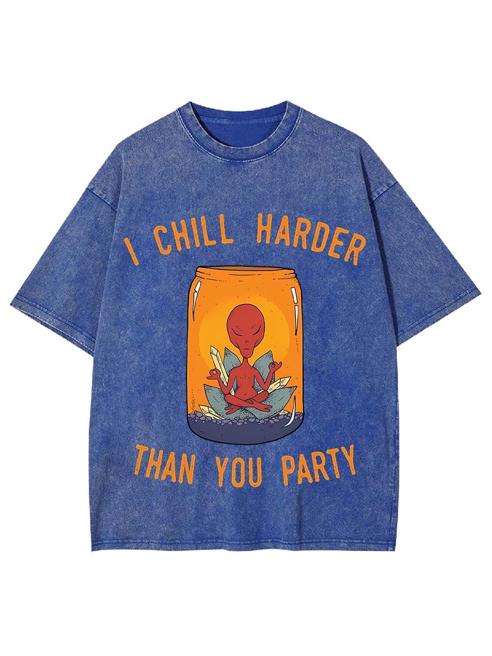 I CHILL HARDER THAN YOU PARTY WASHED TSHIRT