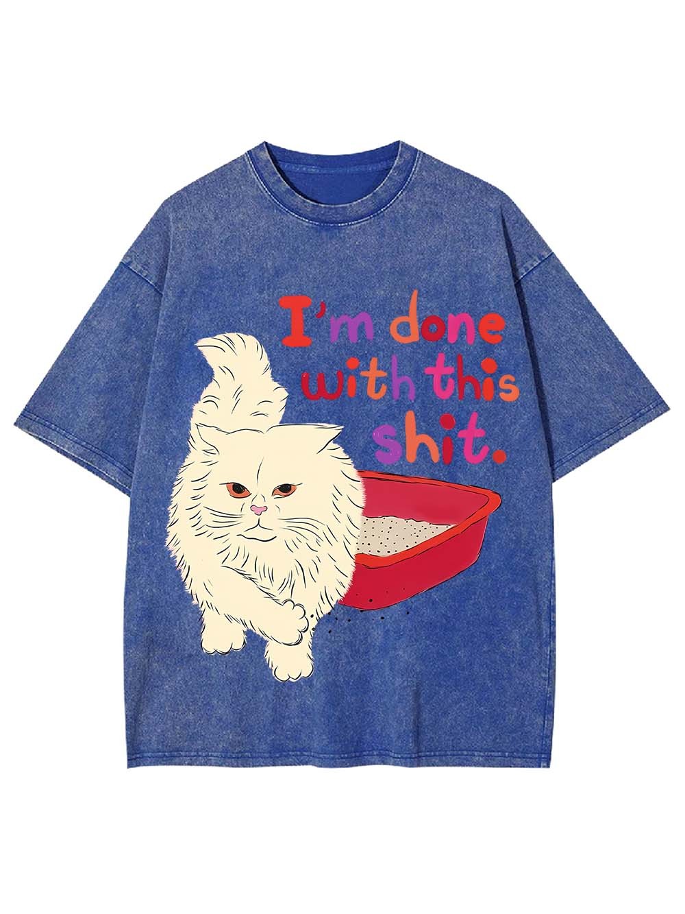 I'M DONE WITH THIS SHIT WASHED TSHIRT