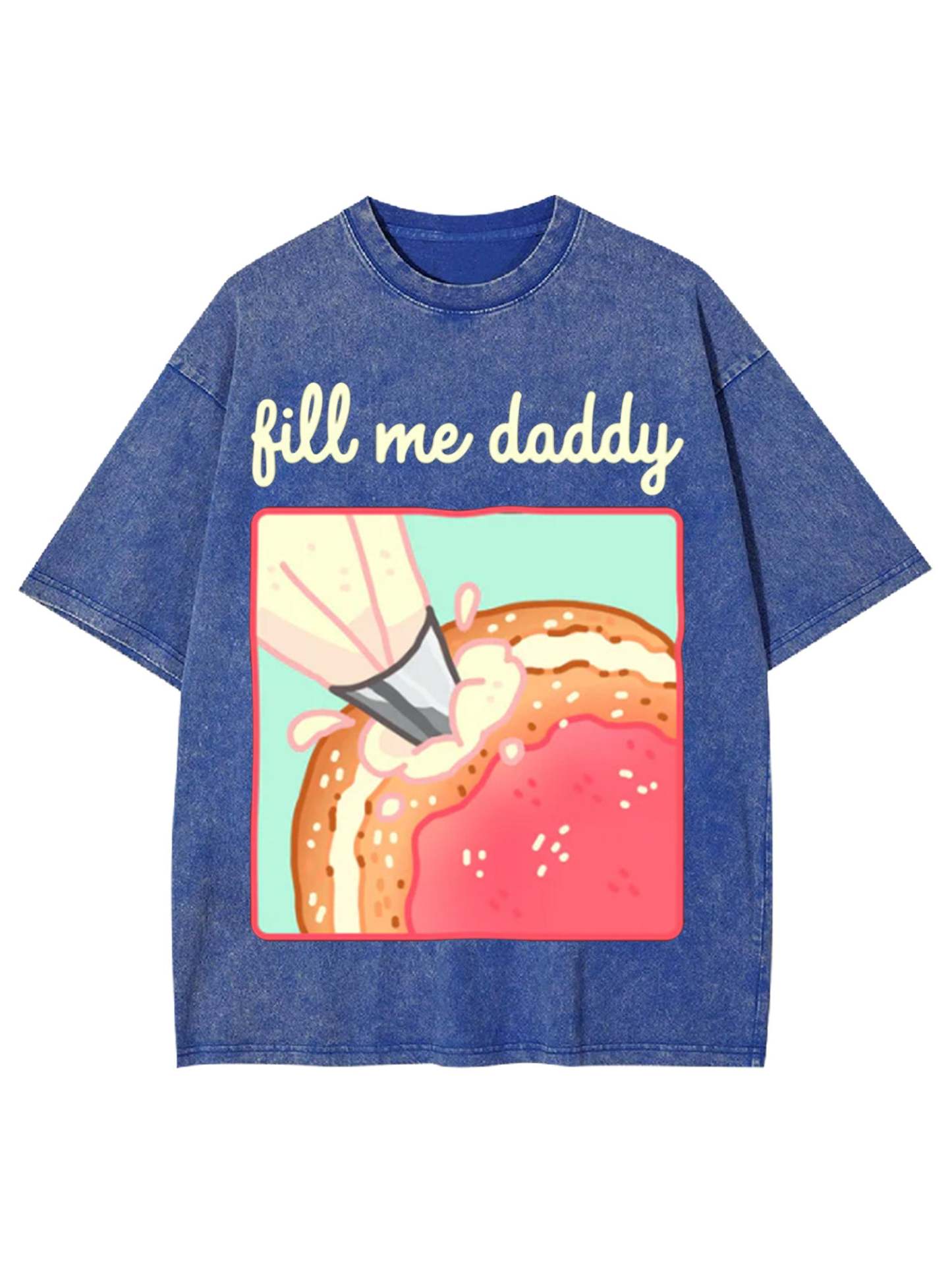 Fill Me Daddy Washed Tshirt