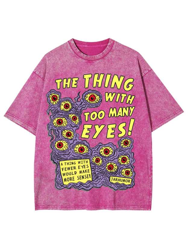 The Thing With Too Many Eyes! Washed Tshirt