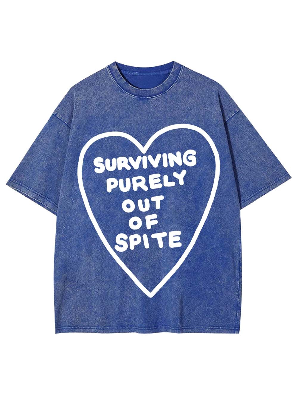 SURVIVING PURELY OUT OF SPITE WASHED TSHIRT