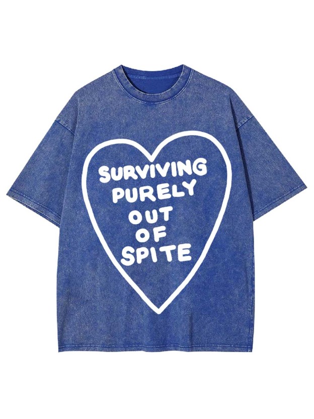 SURVIVING PURELY OUT OF SPITE WASHED TSHIRT