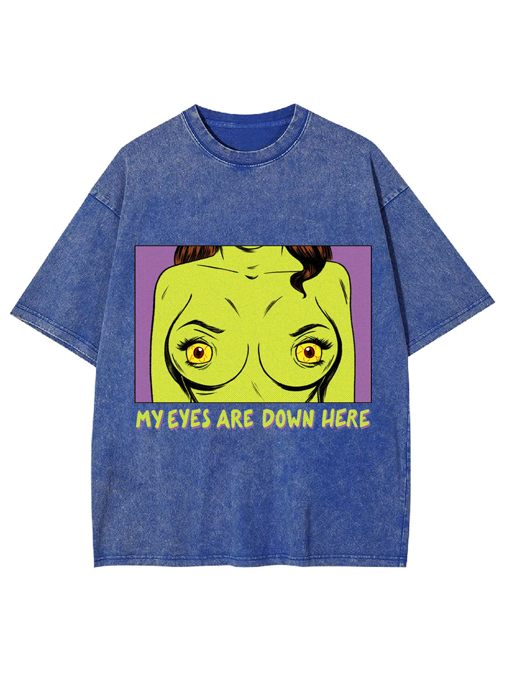 My Eyes Are Down Here Washed Tshirt