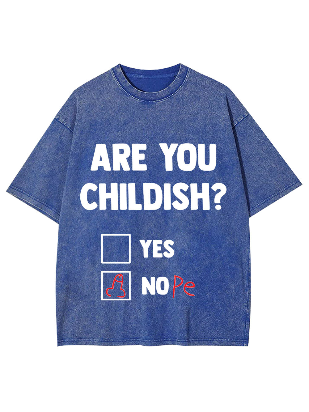 Are You Childish? Washed Tshirt