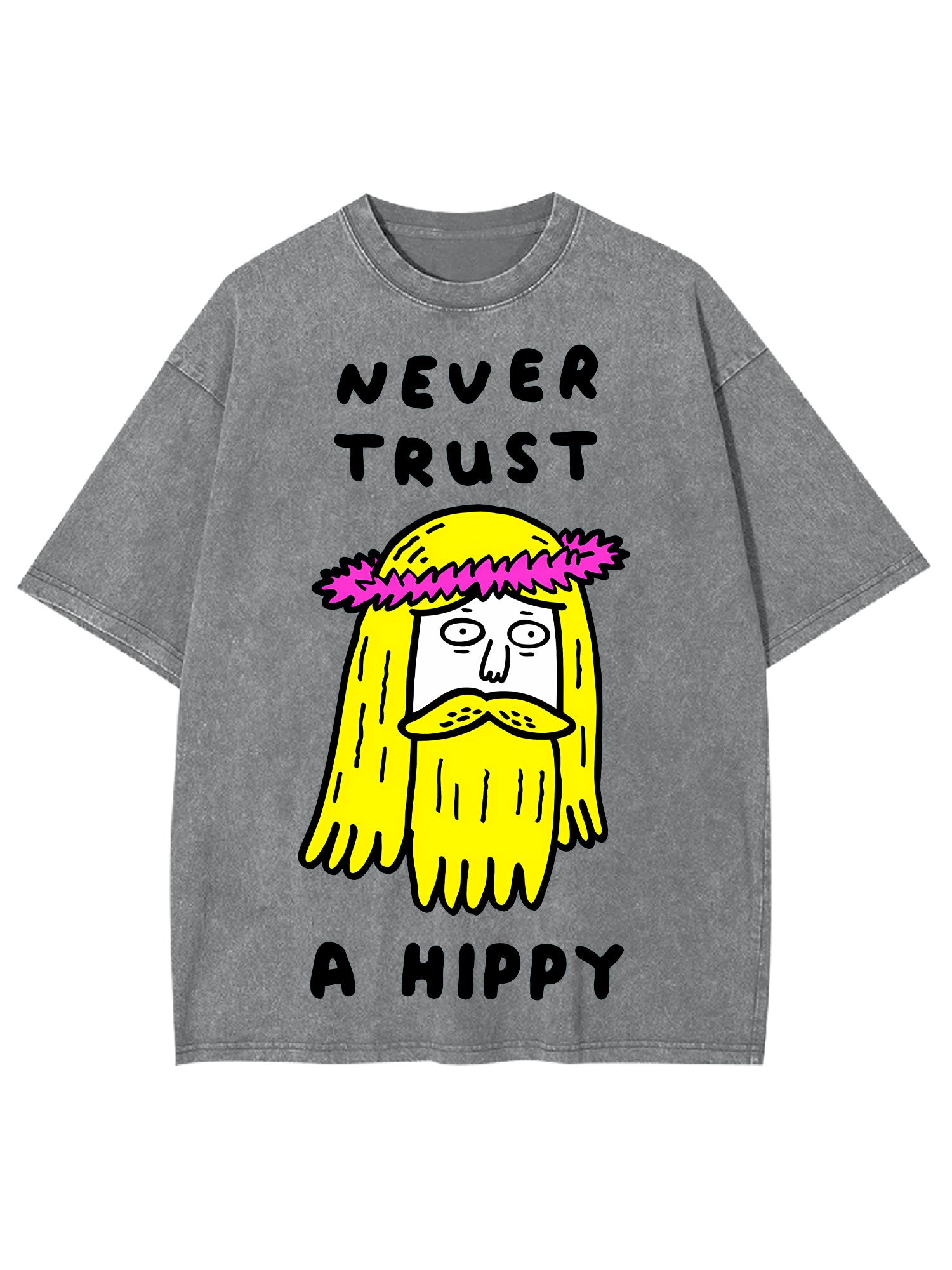 Never Trust A Hippy Washed Tshirt