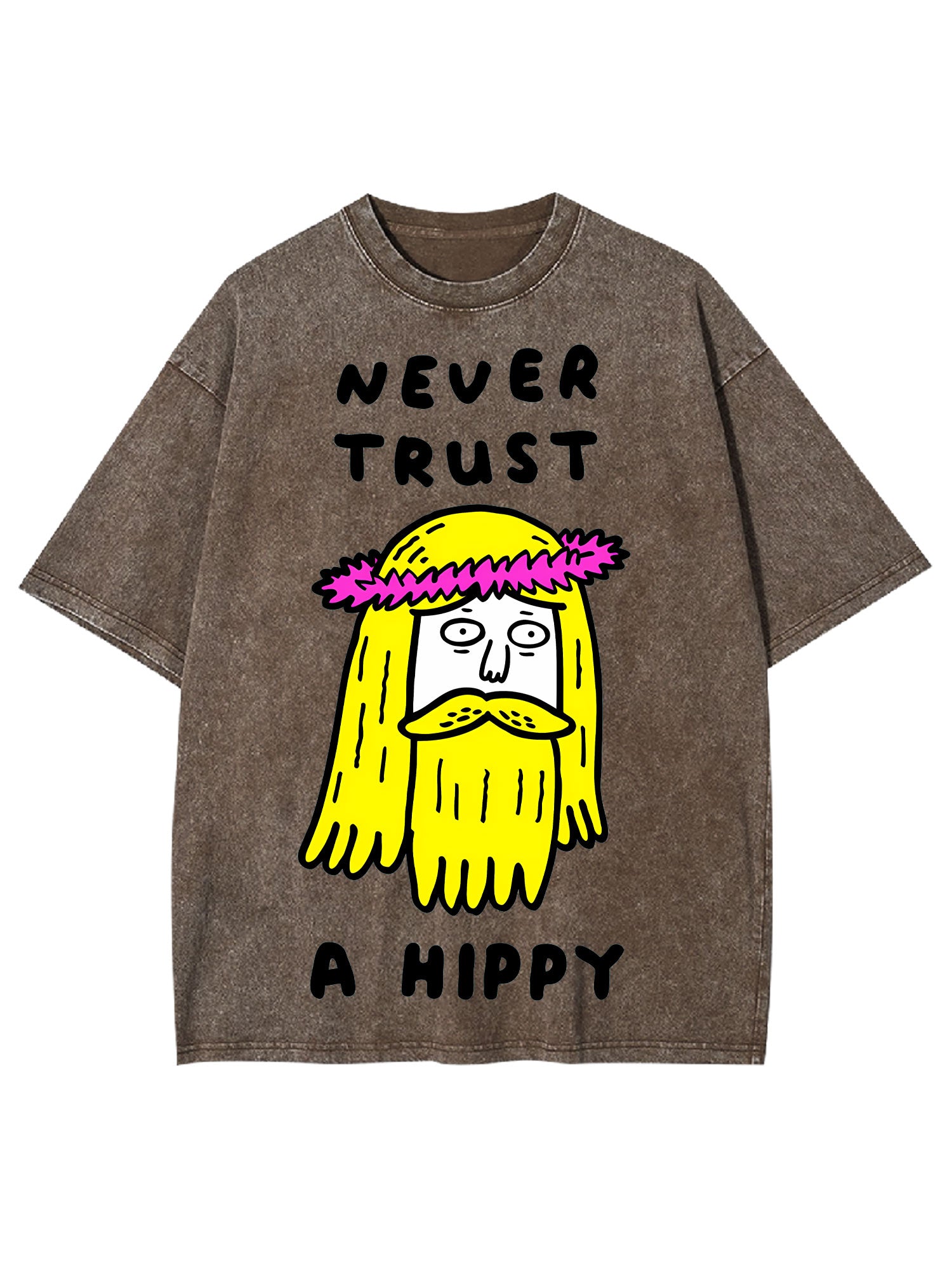 Never Trust A Hippy Washed Tshirt