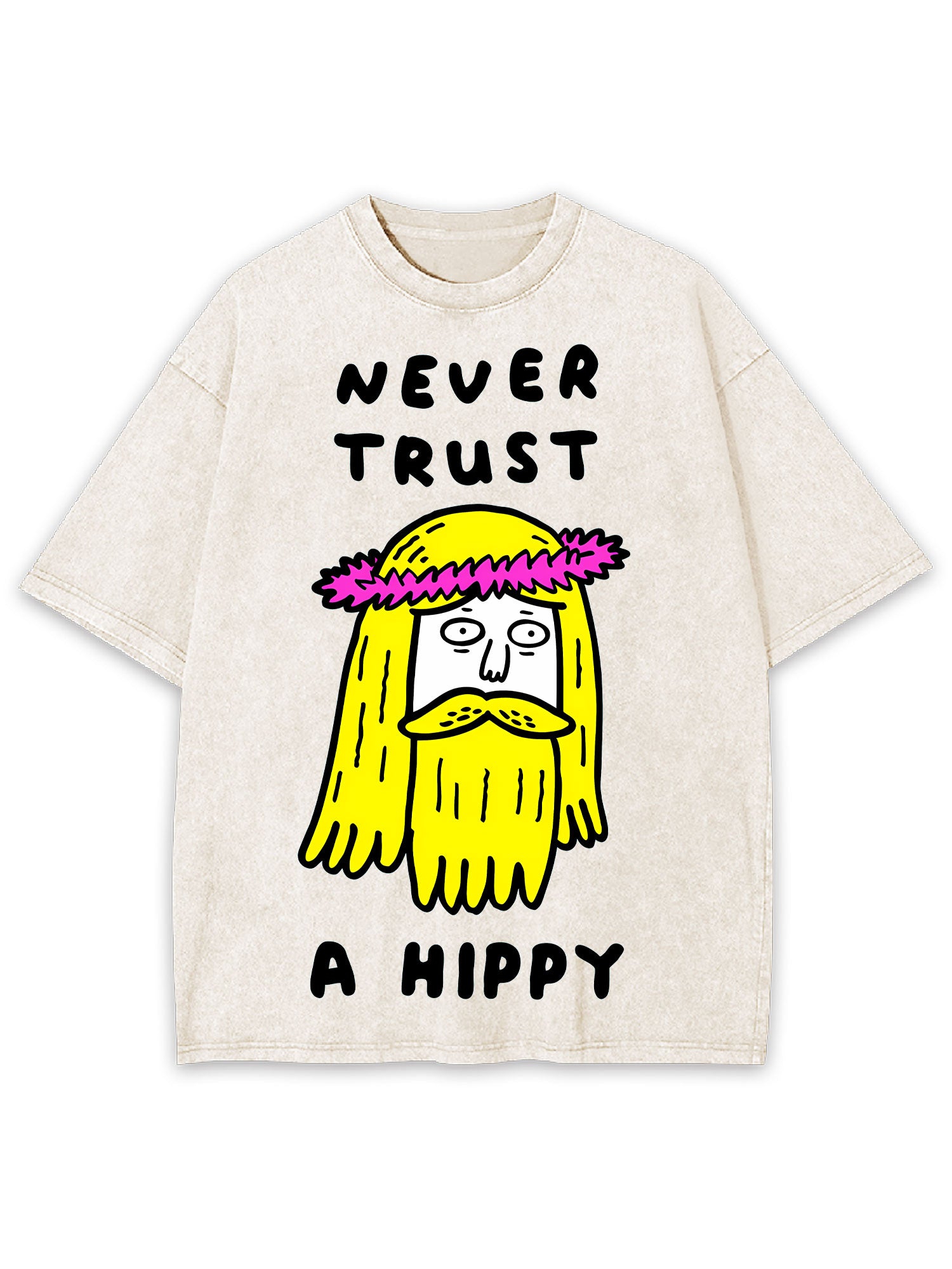 Never Trust A Hippy Washed Tshirt