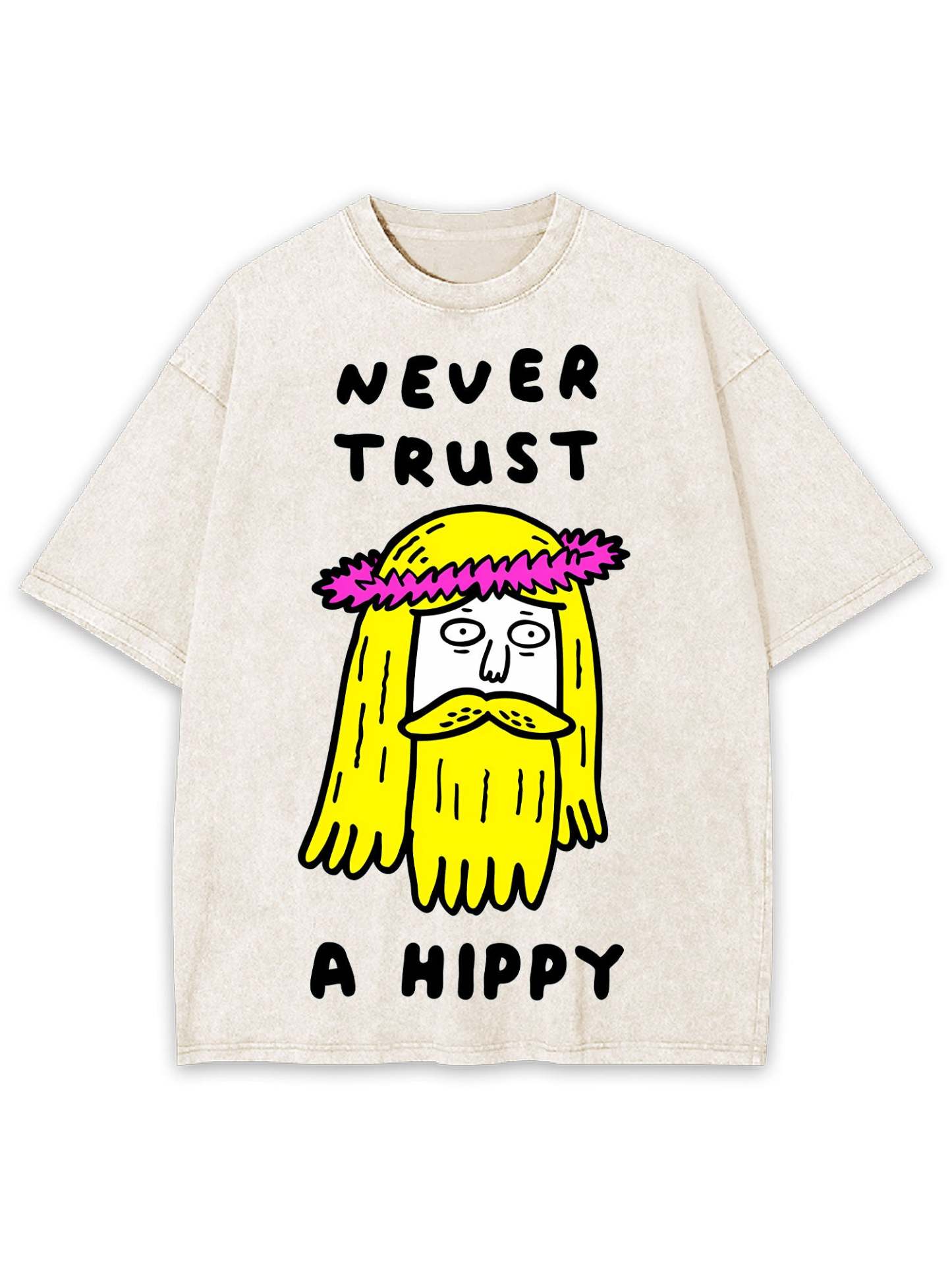 Never Trust A Hippy Washed Tshirt