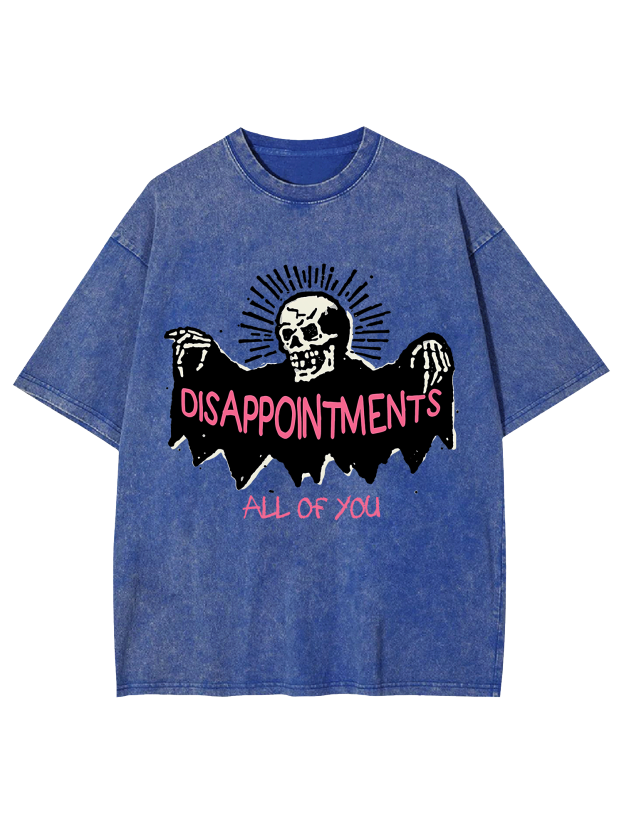 Disappointments All Of You Washed Tshirt