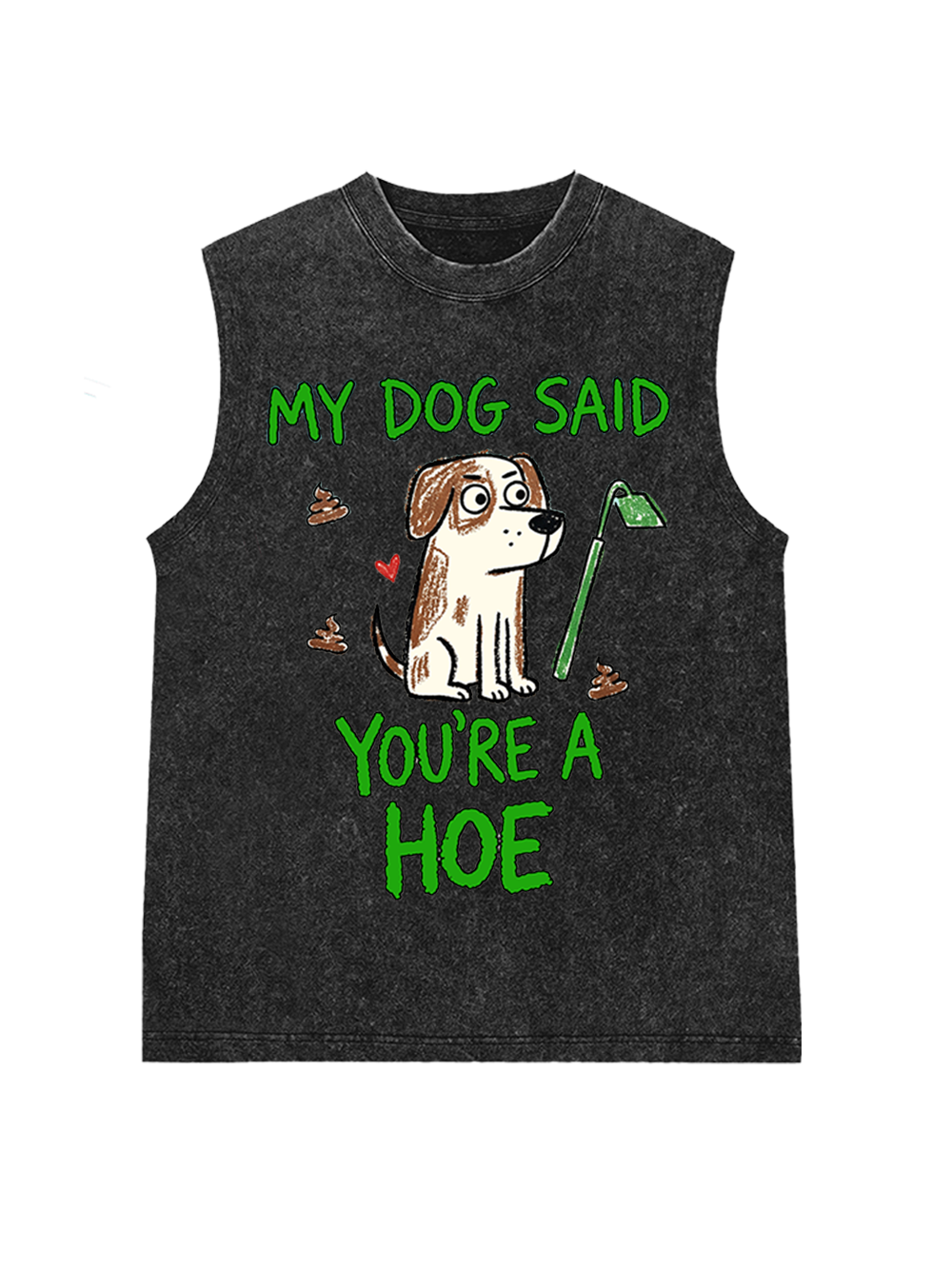MY DOG SAID YOU’RE A HOE Washed Tank Top
