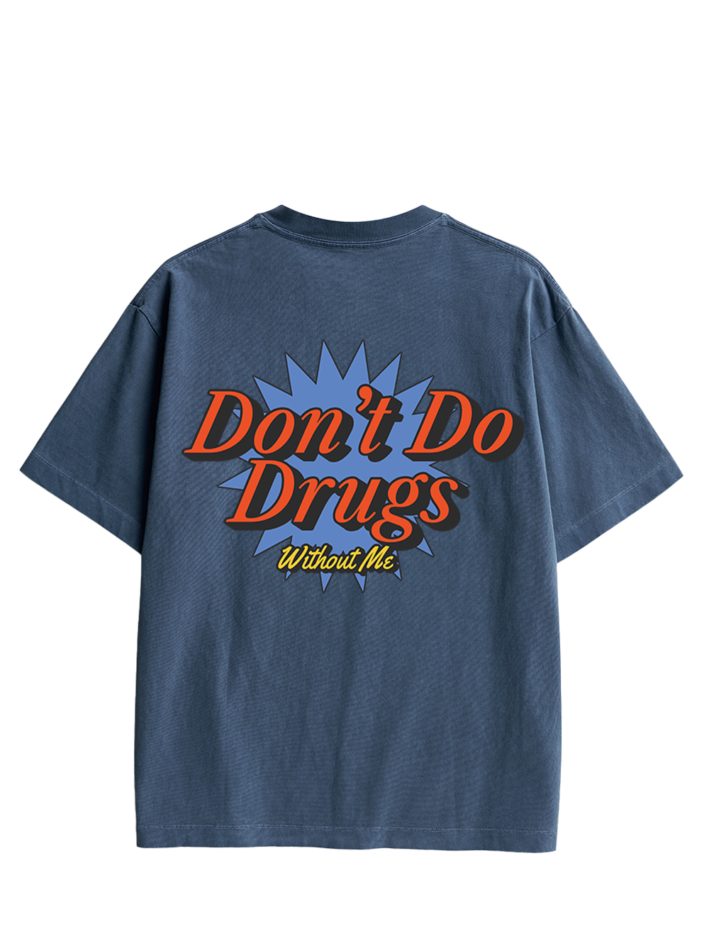 Don’t Do Drugs Without Me Double Sided Print Washed TShirt