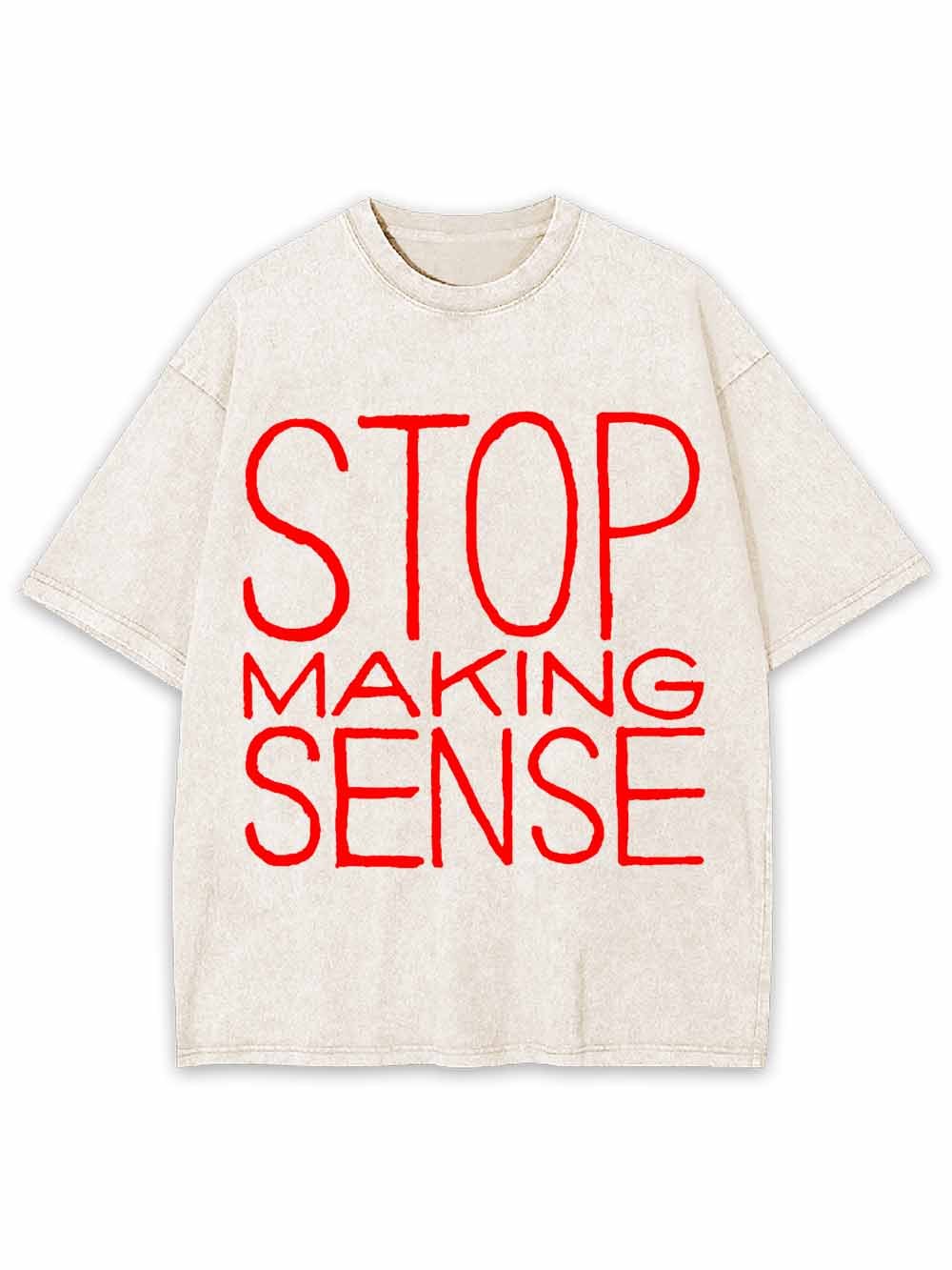 STOP MAKING SENSE WASHED TSHIRT