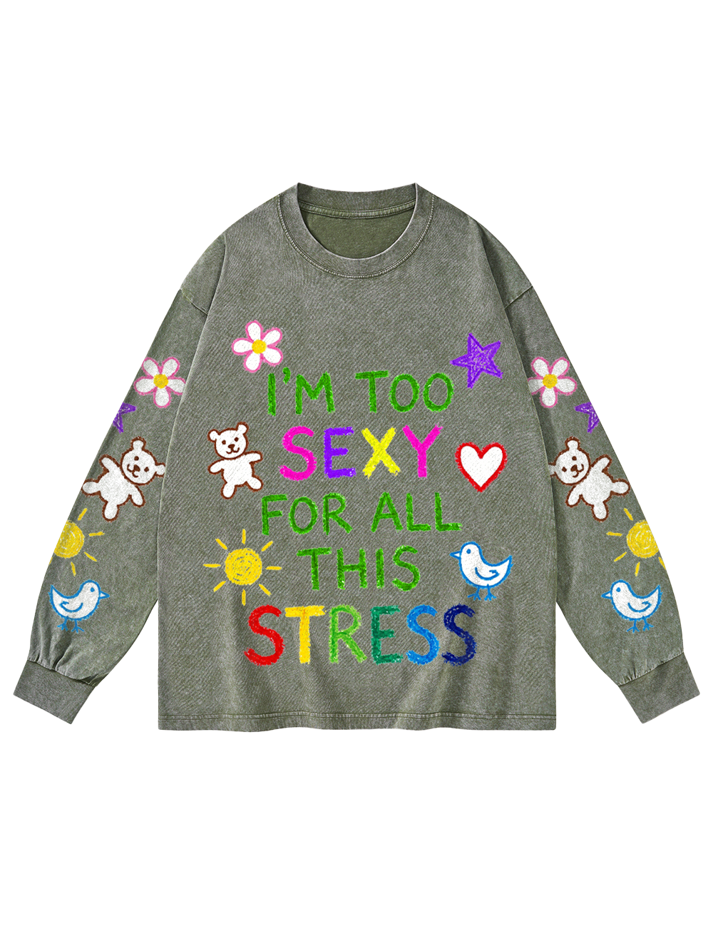I'M TOO SEXY FOR ALL THIS STRESS WASHED LONG-SLEEVE GRAPHIC TSHIRT