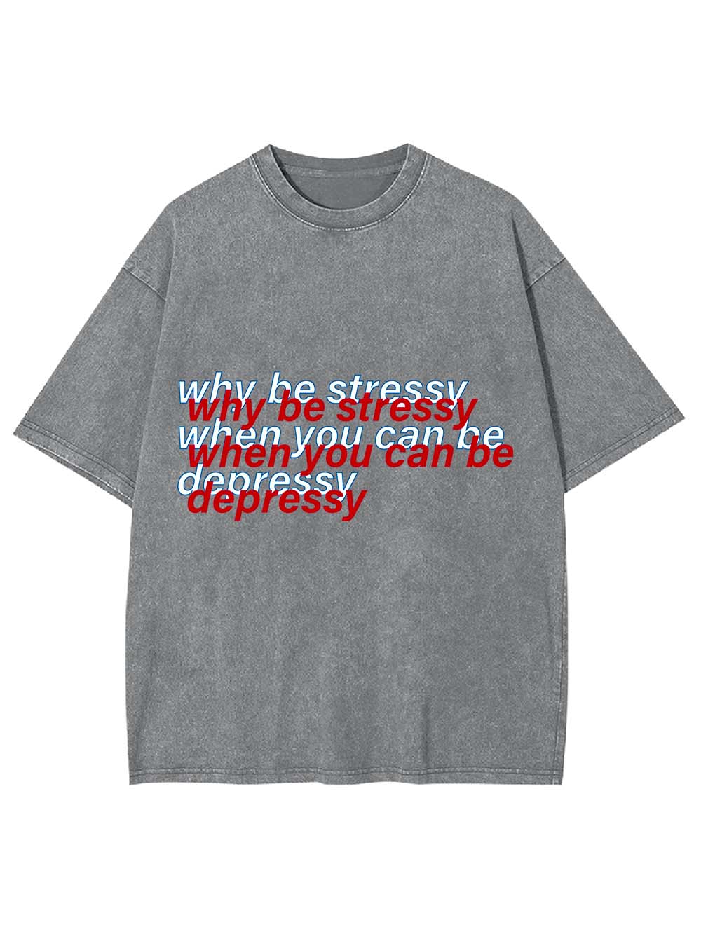 Stressy or Depressy? Washed Tshirt