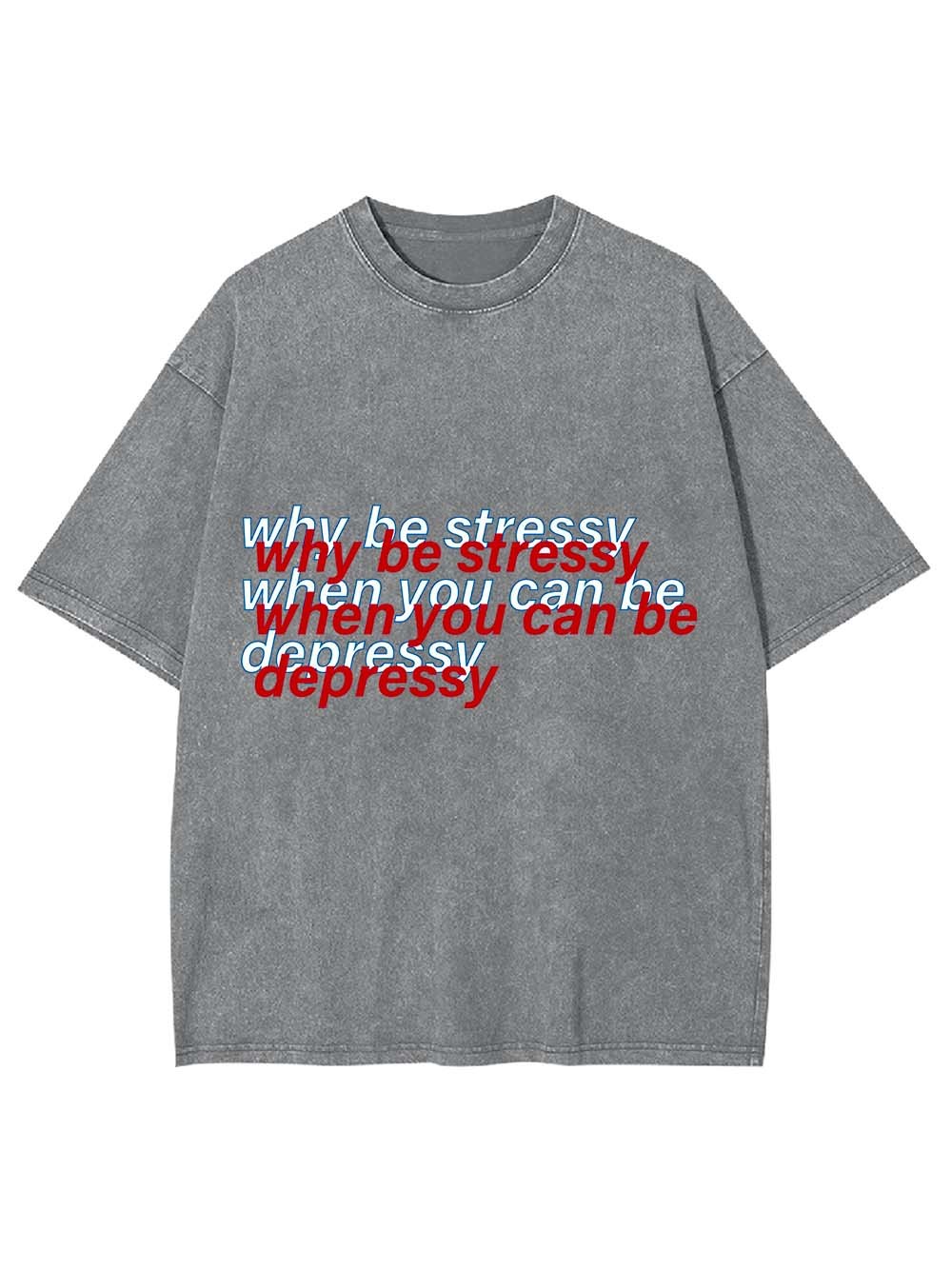Stressy or Depressy? Washed Tshirt