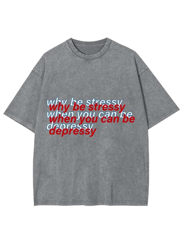 Stressy or Depressy? Washed Tshirt