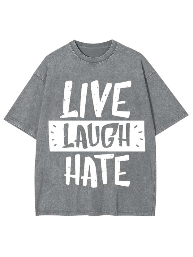 Live Laugh Hate Washed Tshirt