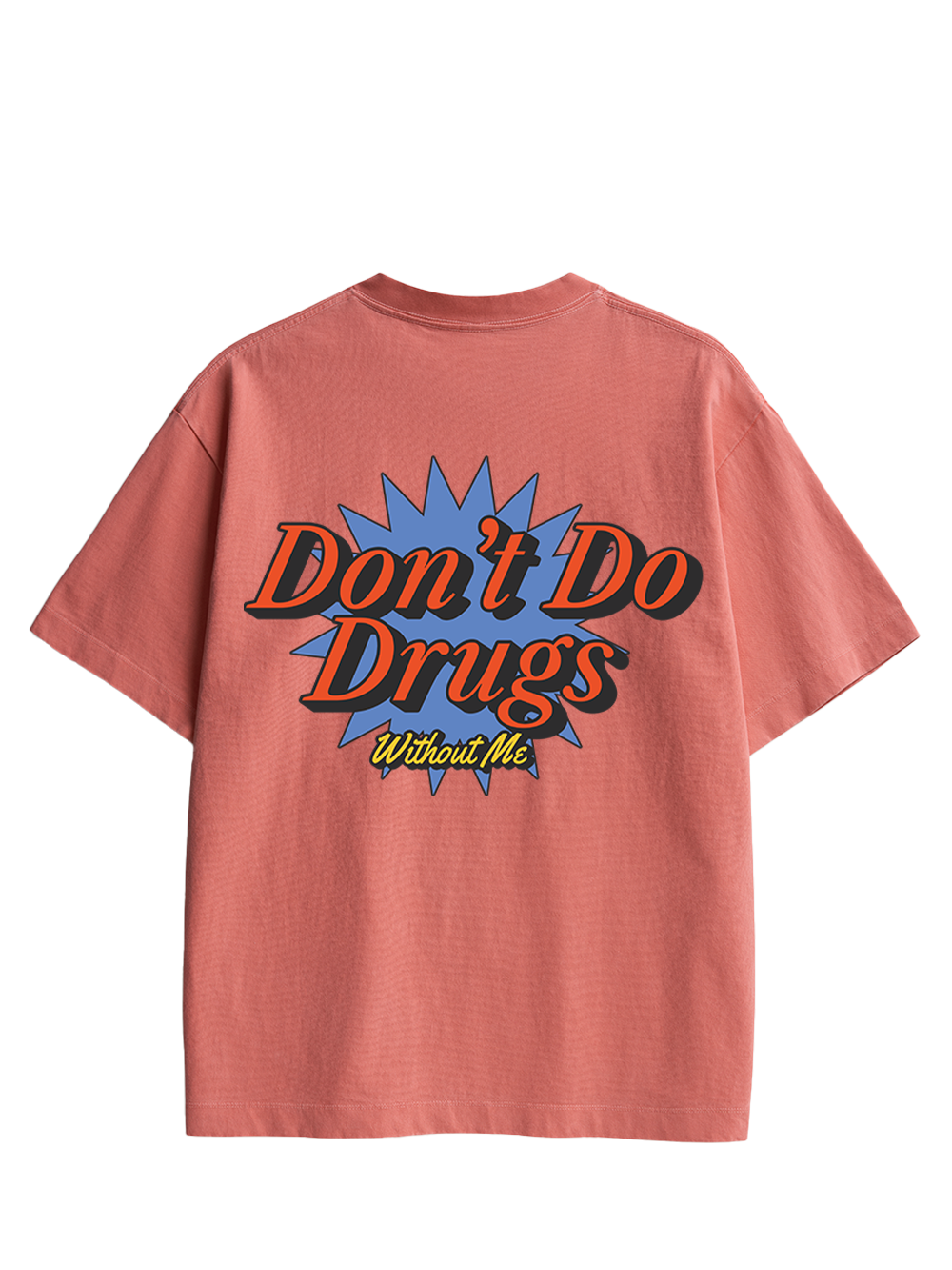 Don’t Do Drugs Without Me Double Sided Print Washed TShirt