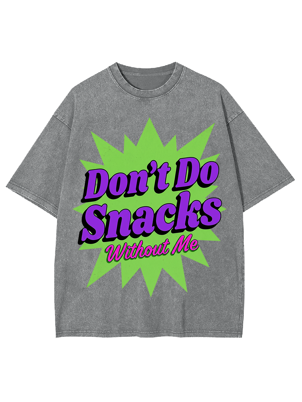 Don’t Do Snacks Without Me Washed Tshirt