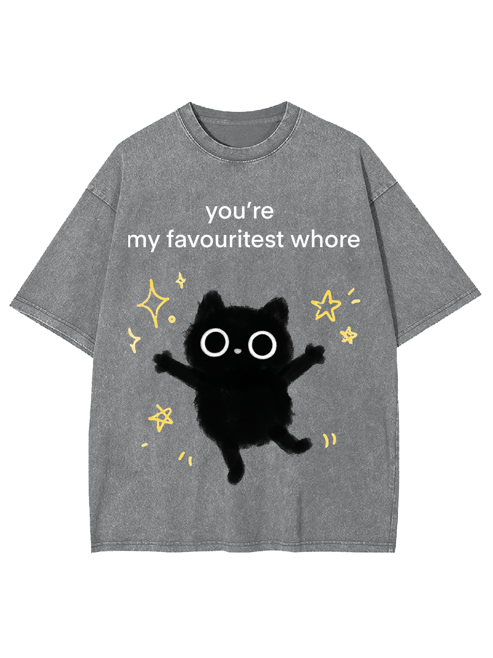 you’re my favouritest whore Washed Tshirt