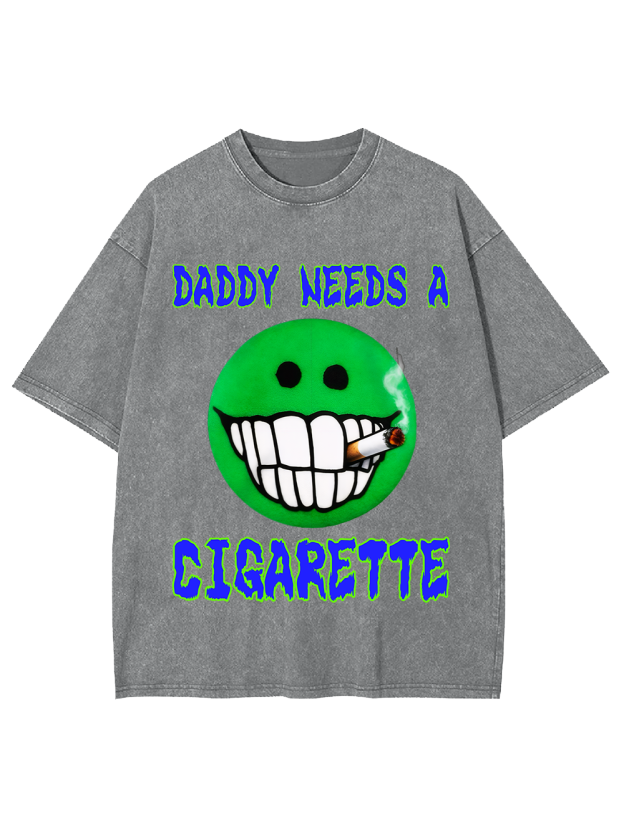 DADDY NEEDS A CIGARETTE Washed Tshirt