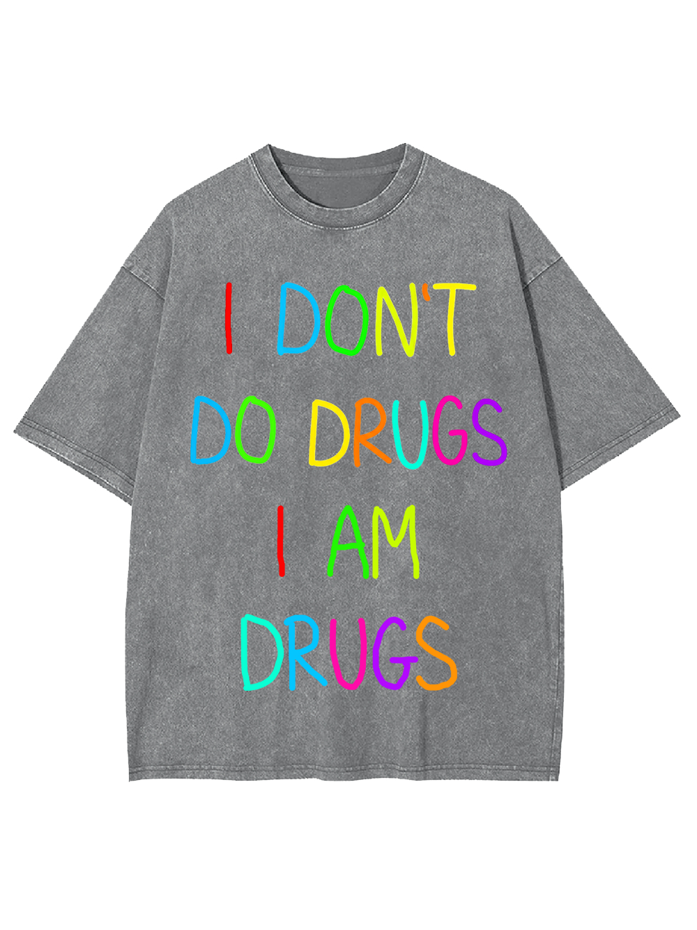 I DON’T DO DRUGS I AM DRUGS Washed Tshirt