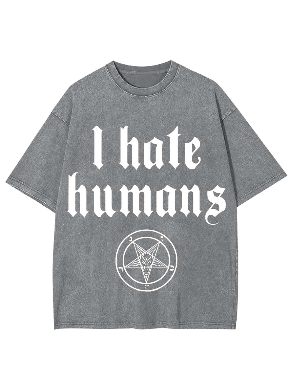 I HATE HUMANS WASHED TSHIRT