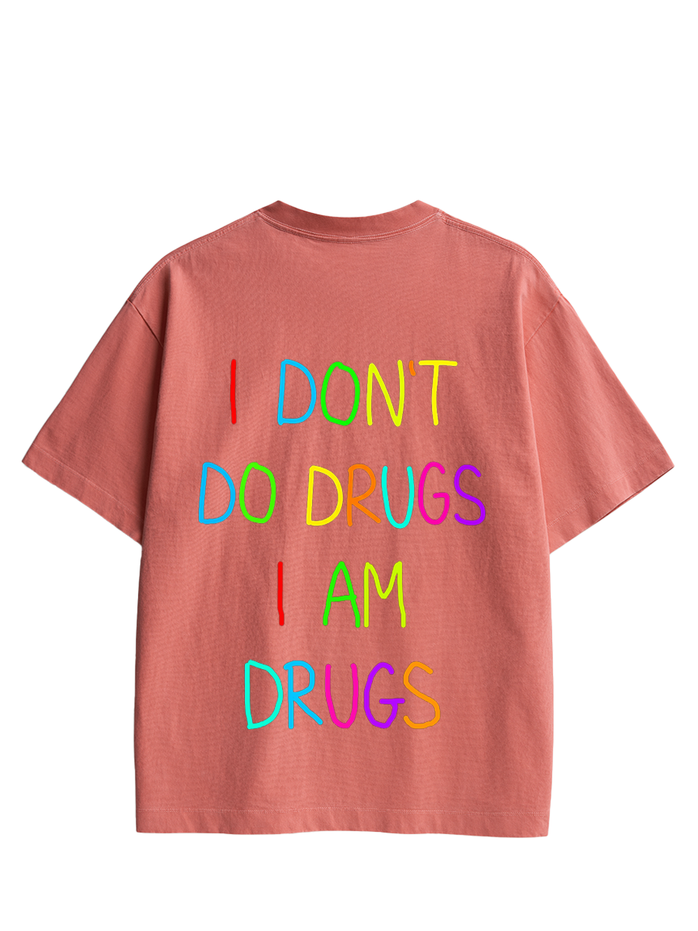 I DON’T DO DRUGS I AM DRUGS DOUBLE SIDED PRINT WASHED TSHIRT
