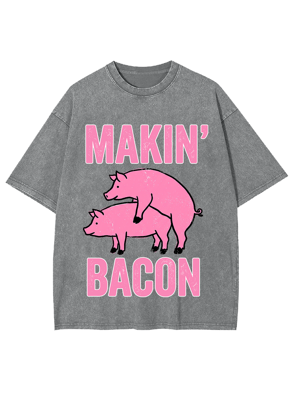MAKIN' BACON WASHED TSHIRT