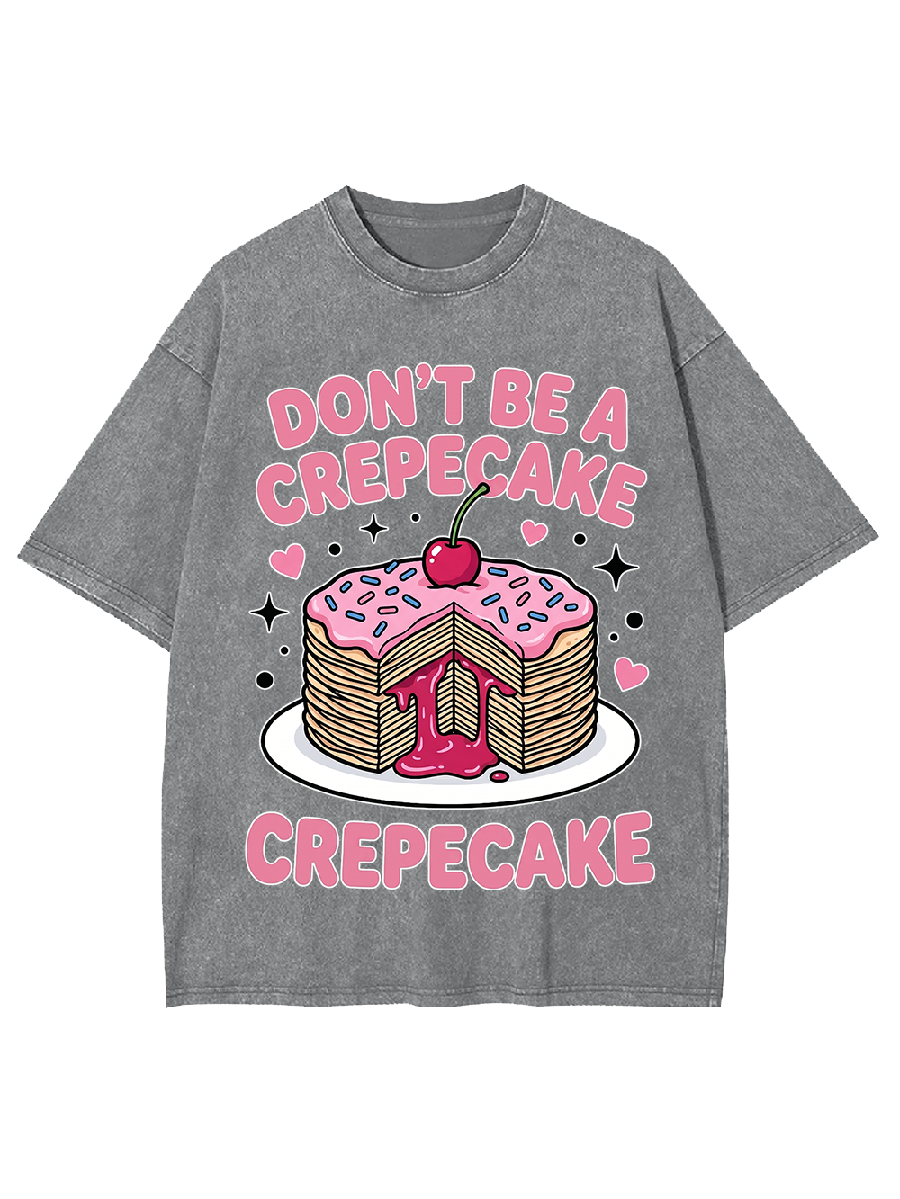 DON’T BE A CREPECAKE CREPECAKE WASHED TSHIRT