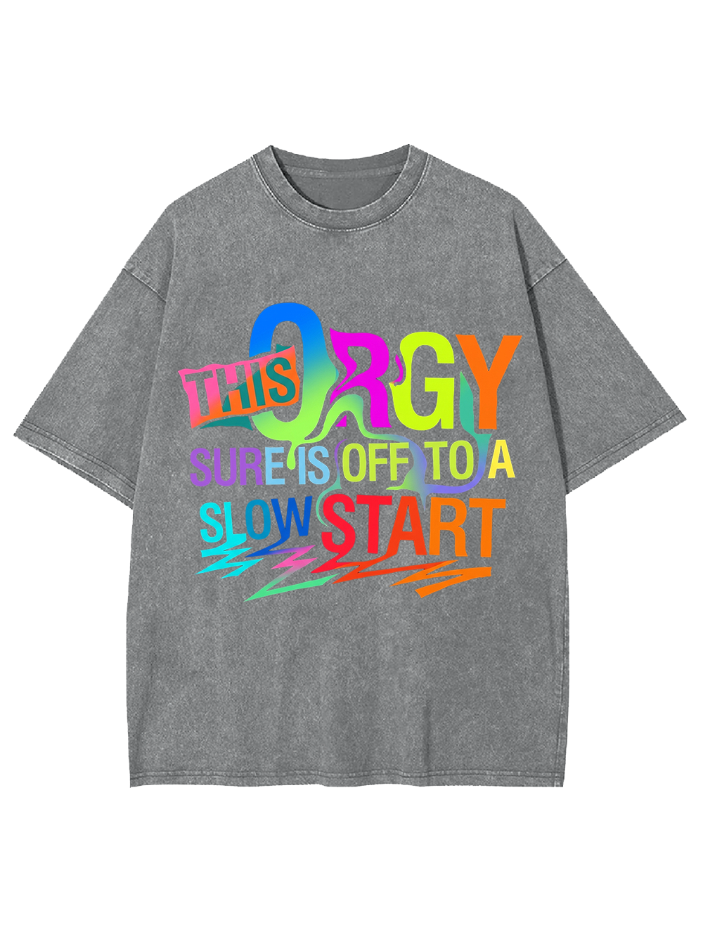 THIS ORGY SURE IS OFF TO A SLOW START WASHED TSHIRT