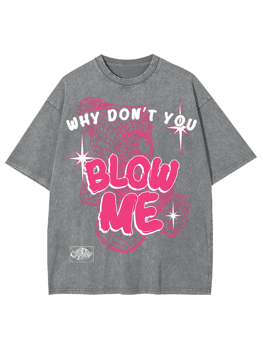 WHY DON’T YOU BLOW ME WASHED TSHIRT