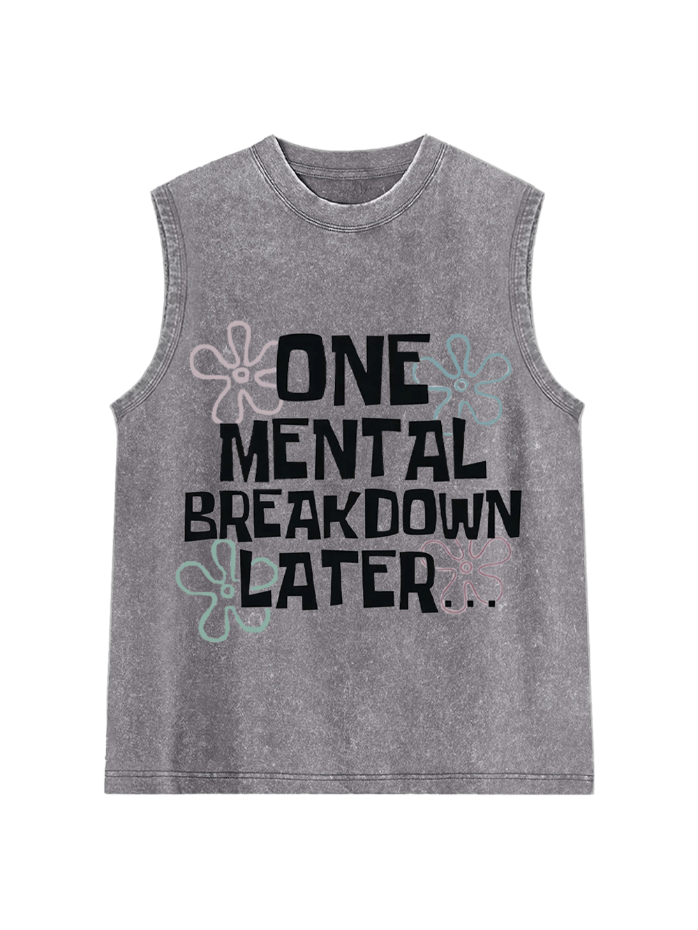 One Mental Breakdown Later Washed Tank Top