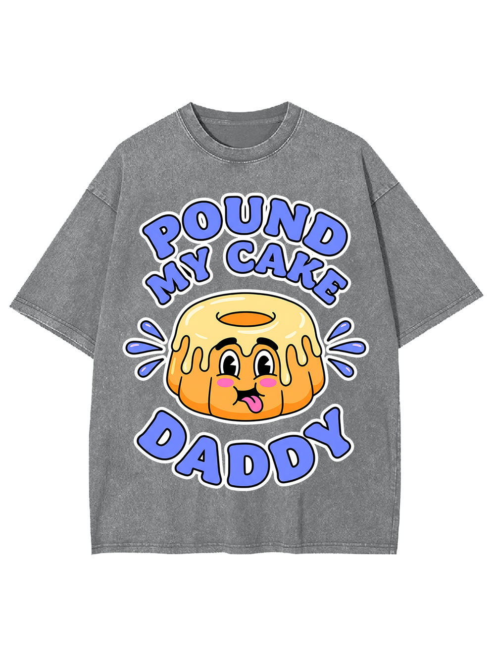 POUND MY CAKE DADDY WASHED TSHIRT
